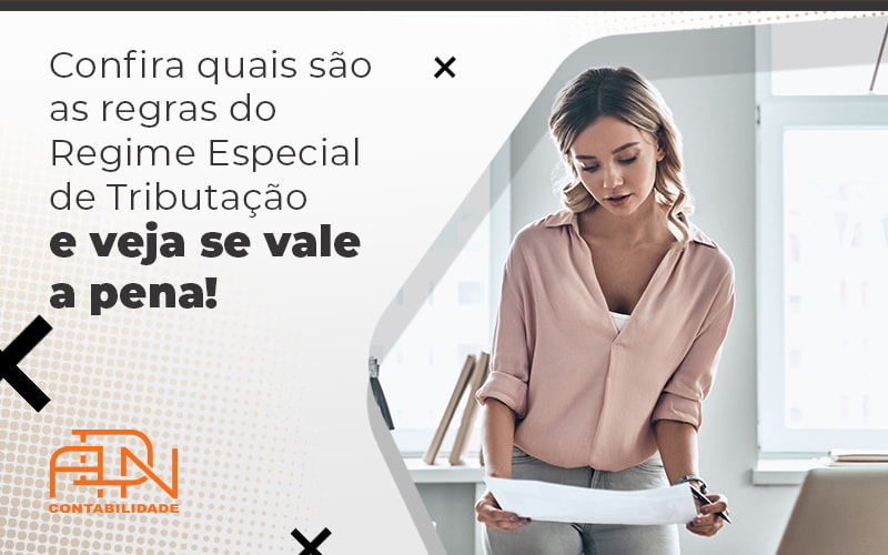 Confira Quais São As Regras Do Regime Especial De Tributação E Veja Se Vale A Pena Blog (1) - Contabilidade em Brasília | ADN Contabilidade